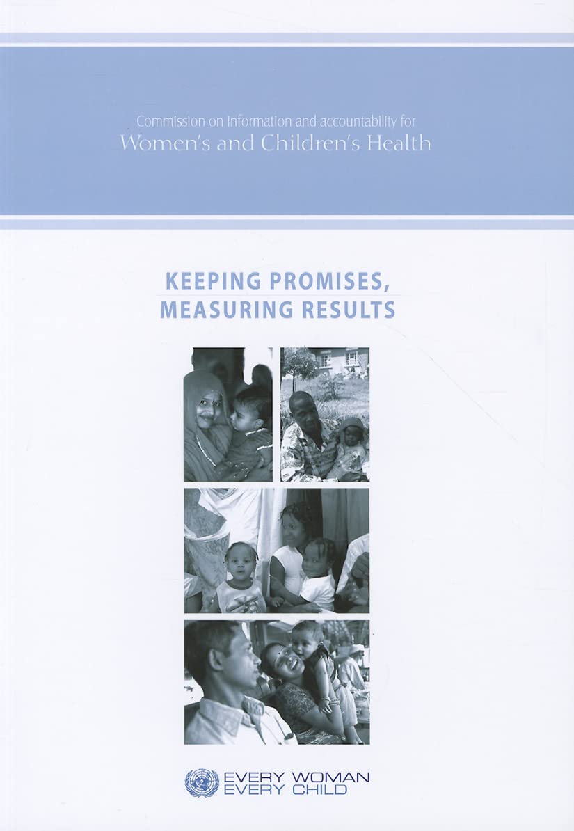 Keeping Promises Measuring Results: Commission on Information and Accountability for Women's and Children's Health (Documents for Sale)