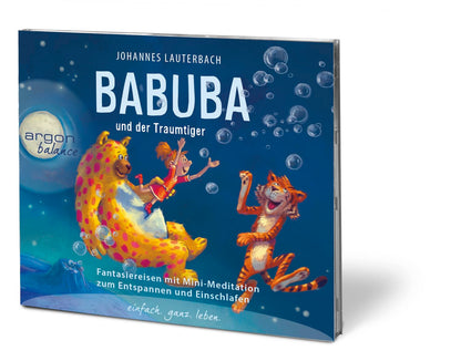 Babuba und der Traumtiger: Fantasiereisen zum Entspannen und Einschlafen