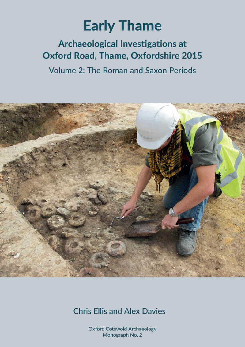 Early Thame: Archaeological Investigations at Oxford Road, Thame, Oxfordshire 2015: Volume 2: The Roman and Saxon periods