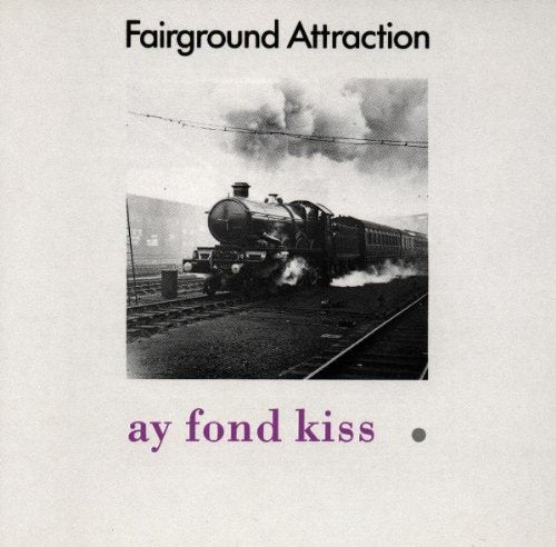 Fairground Attraction-Ay Fond Kiss