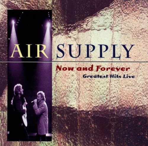 Now and Forever/Greatest Hits Live