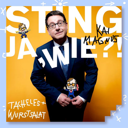 STING, KAI MAGNUS - JA, WIE?! TACHELES UND WURSTSALAT!