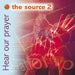 Source 2 - Hear Our Prayer - CD                                           [Audio