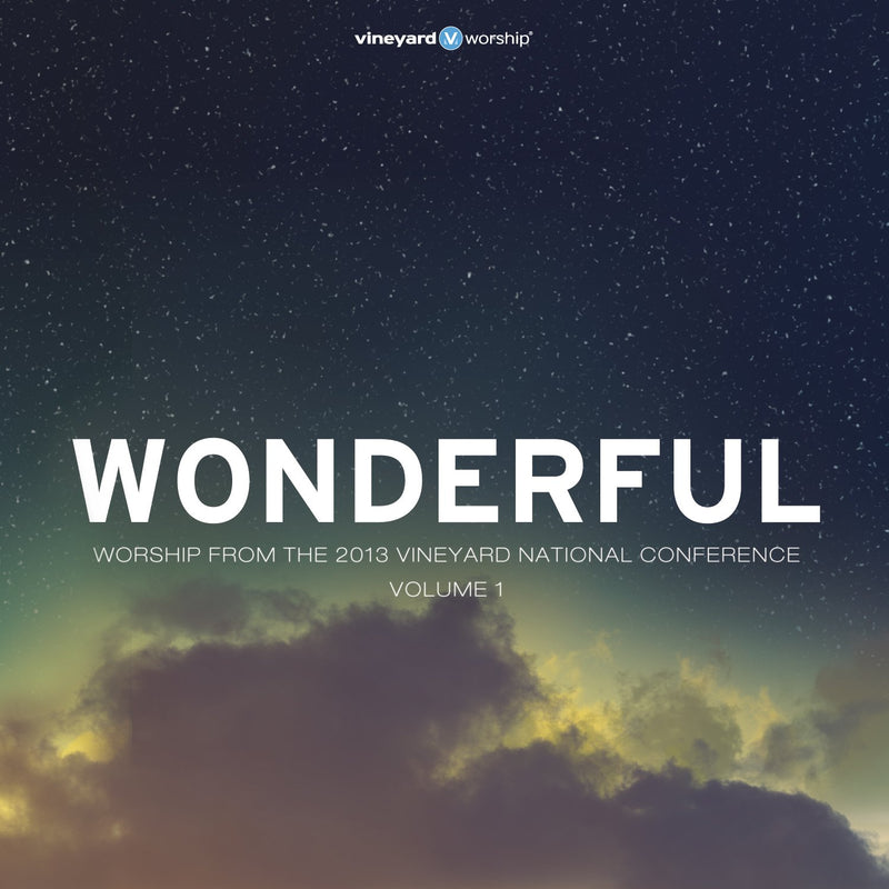 Wonderful: Worship From The 2013 Vineyard National Conference Volume 1