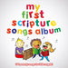 My First Scripture Songs Album