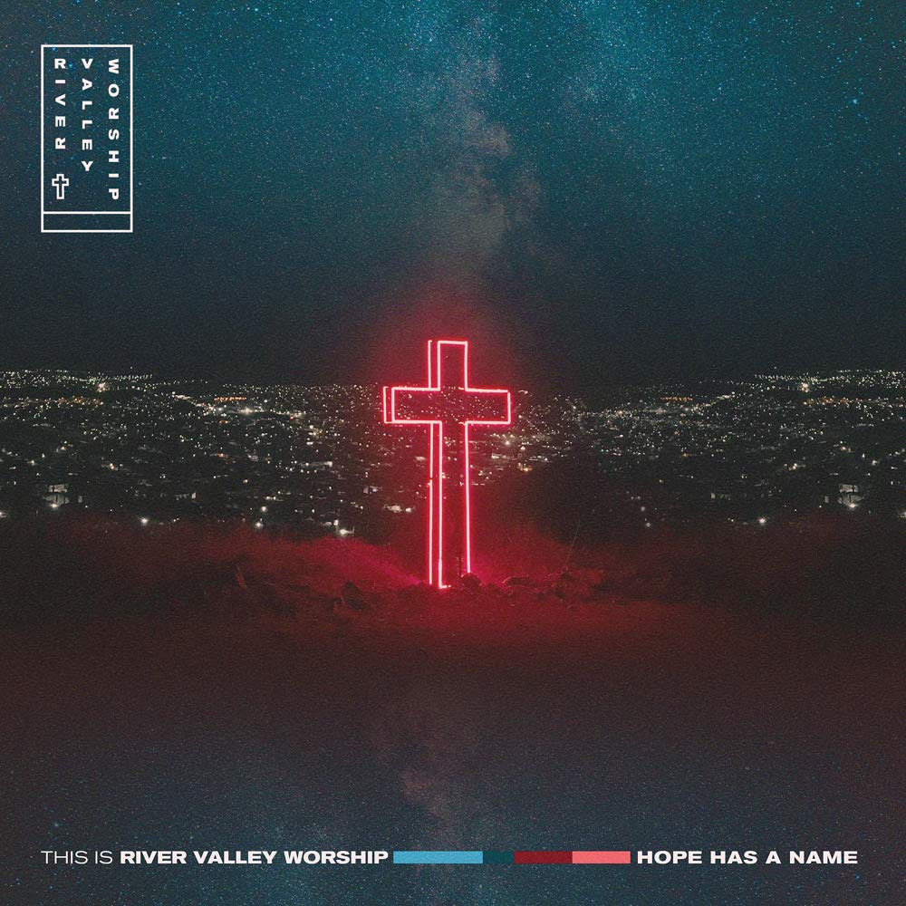 This is River Valley Worship: Hope Has a Name