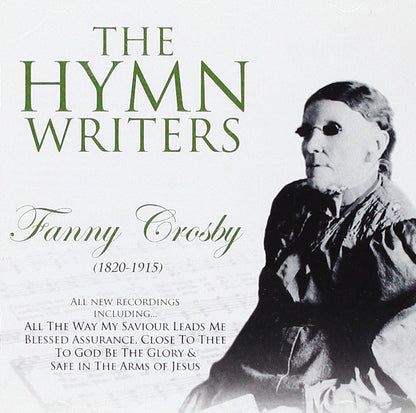 Hymn Writers: Fanny Crosby (1820 - 1915