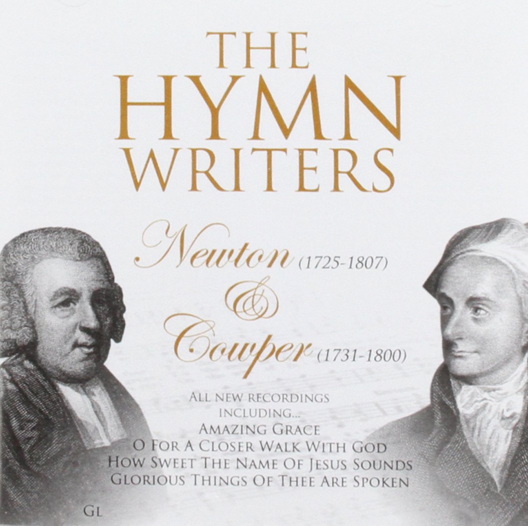 The Hymn Writers: Newton & Cowper