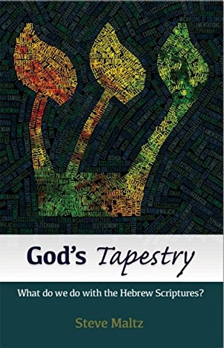 God's Tapestry - What do we do with the Hebrew Scriptures?
