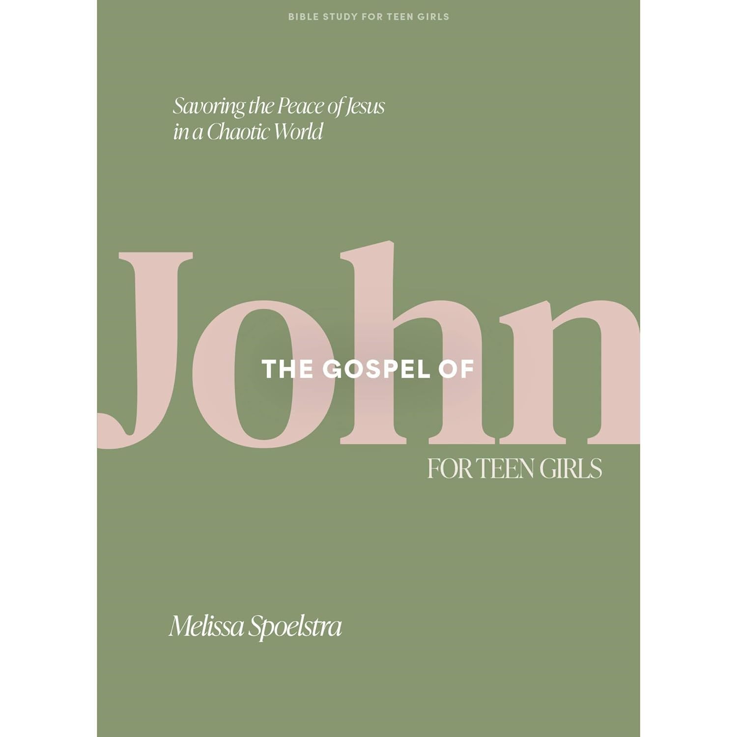 Gospel Of John - Teen Girls' Bible Study Book, The