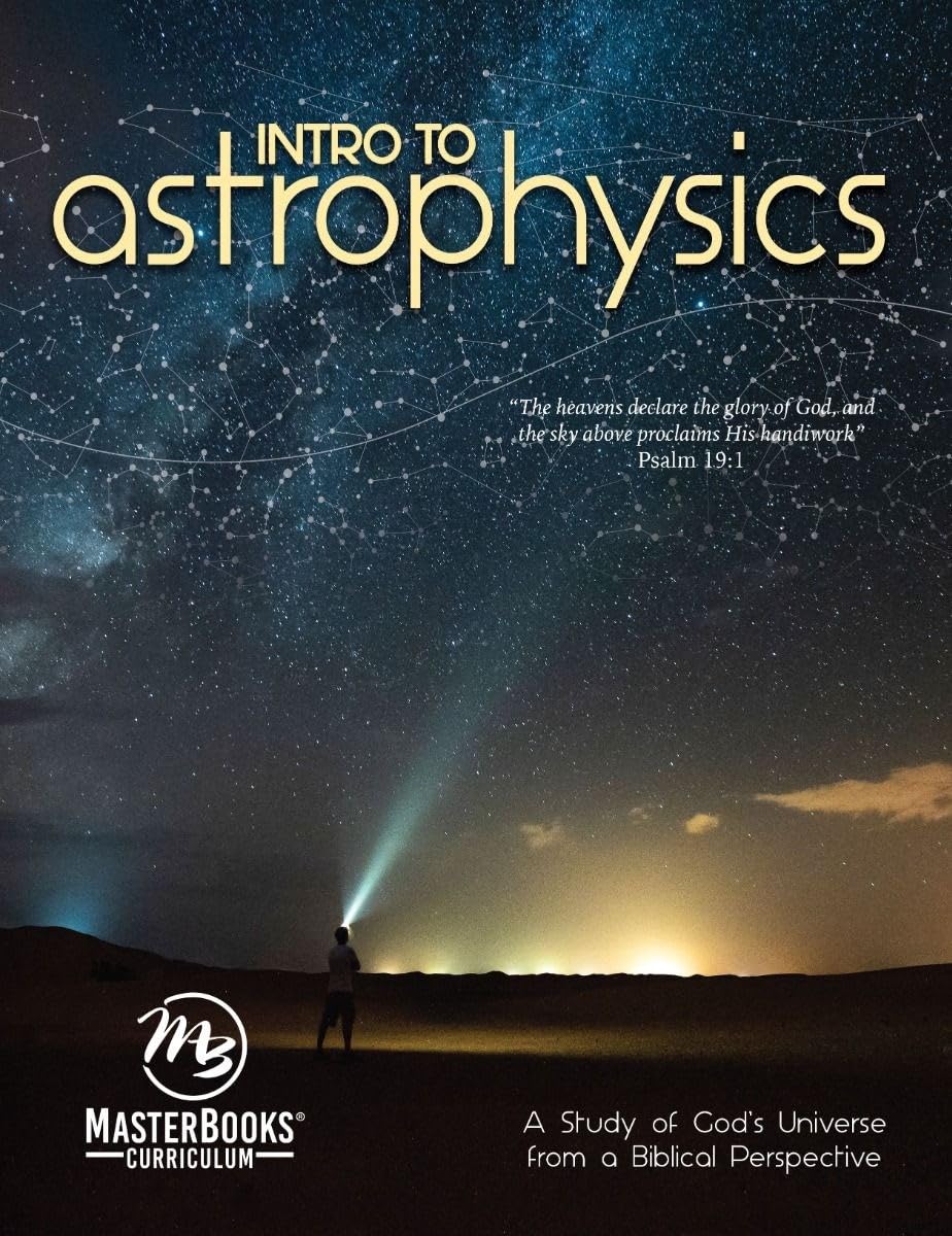 Intro to Astrophysic: A Study of God's Universe from a Biblical Perspective