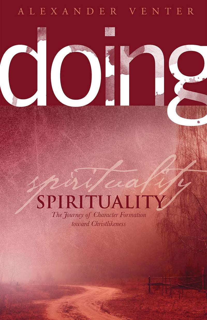 Doing Spirituality: The Journey of Character Formation toward Christlikeness