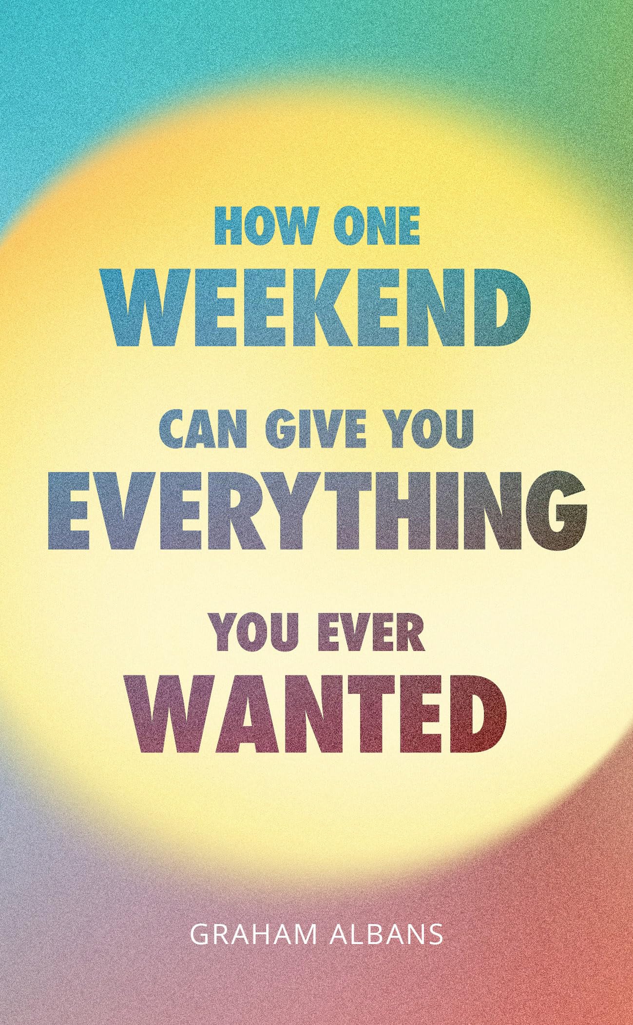 How One Weekend Can Give You Everything You've Ever Wanted : (10Publishing Adult Giveaway