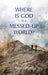 Where is God in a Messed-up World?