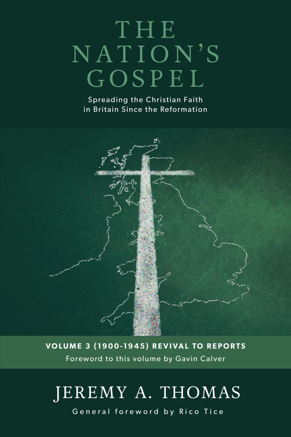 The Nation's Gospel Volume 3 (1900-1945) Revival to Reports: Spreading the Christian faith in Britain since the Reformation
