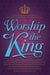Worship the King