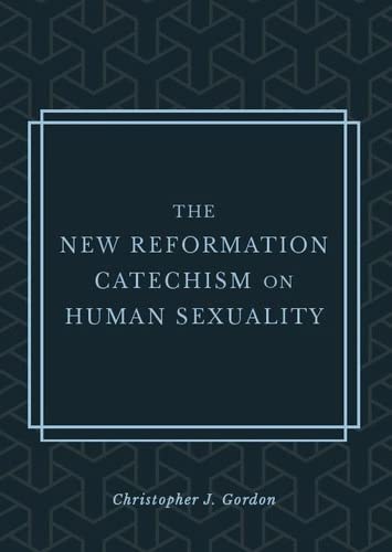 New Reformation Catechism on Human Sexuality, The