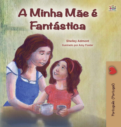 My Mom is Awesome (Portuguese Book for Kids - Portugal): European Portuguese (Portuguese Bedtime Collection - Portugal) (Portuguese Edition