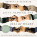 Jesus Through the Eyes of Women: How the First Female Disciples Help Us Know and Love the Lord