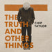 The Truth and Other Things