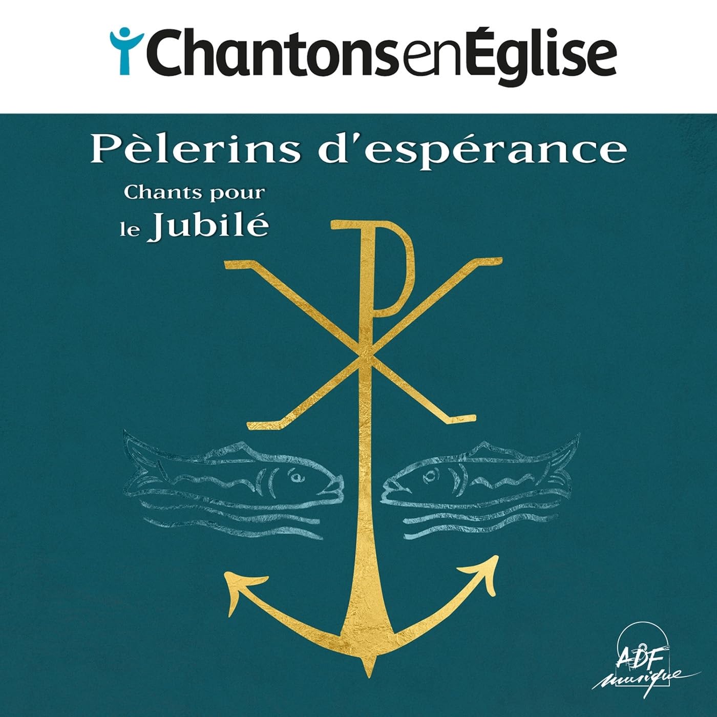 Chantons en Église - Pèlerins d'espérance: Chants pour le Jubilé