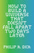 How to Build a Universe That Doesn't Fall Apart Two Days Later