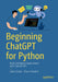 Beginning ChatGPT for Python