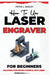 How to use laser engraver for beginners