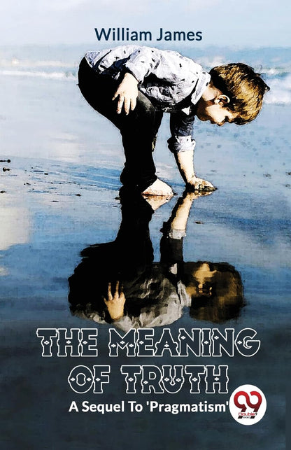 The Meaning of Truth a Sequel to 'Pragmatism'