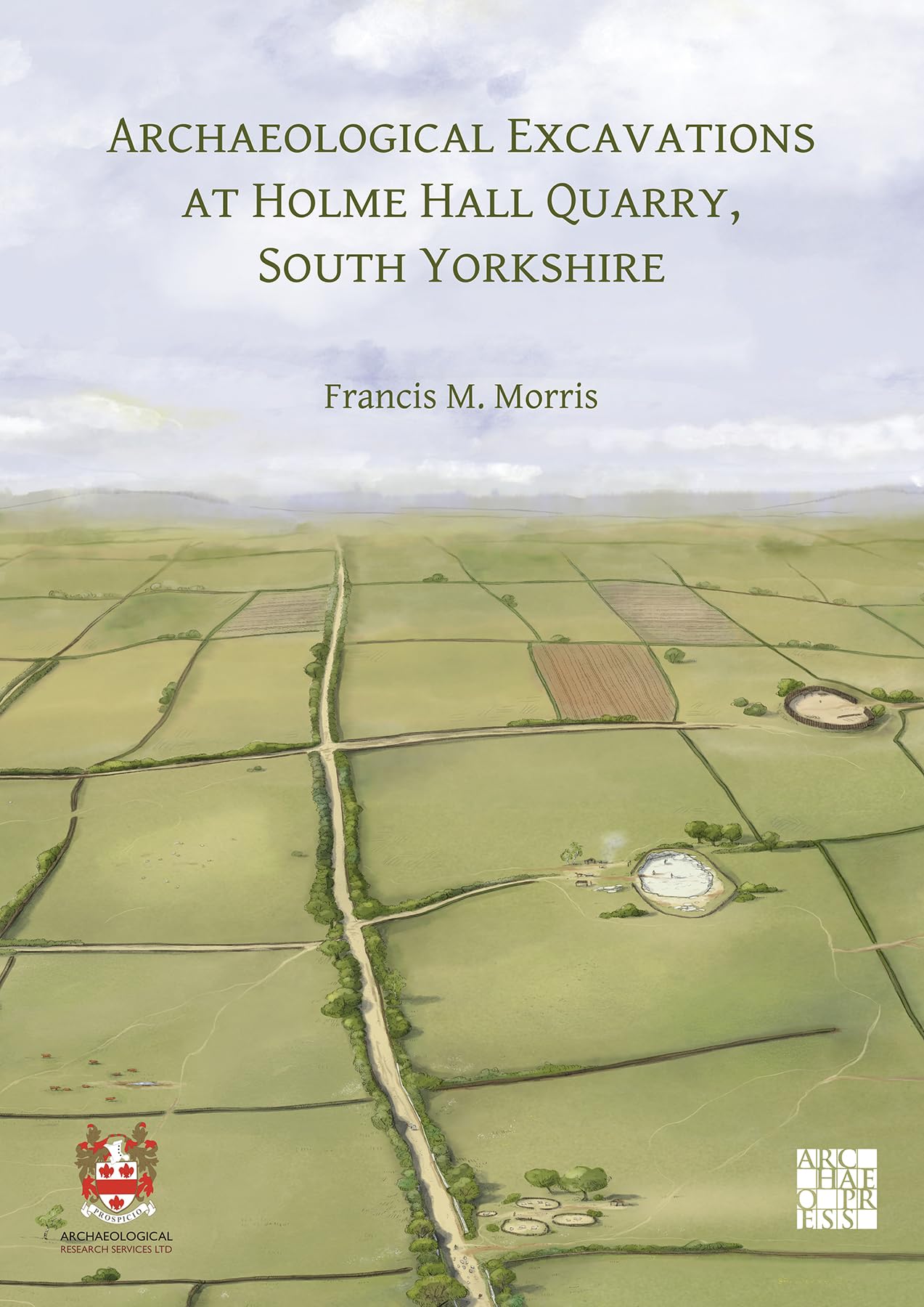 Archaeological Excavations at Holme Hall Quarry, South Yorkshire