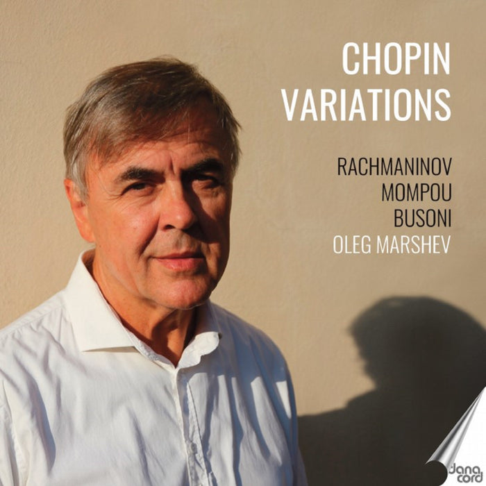 Oleg Marshev: Chopin Variations: Rachmaninov/Mompou/Busoni