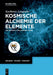 Kosmische Alchemie Der Elemente: Die Ersten 14 Milliarden Jahre (de Gruyter Populärwissenschaftliche Reihe