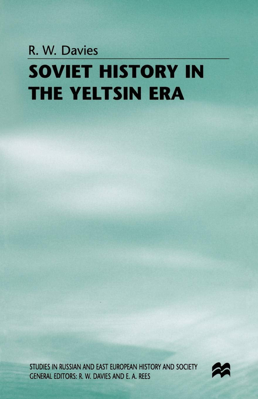 Soviet History in the Yeltsin Era (Studies in Russian and East European History and Society