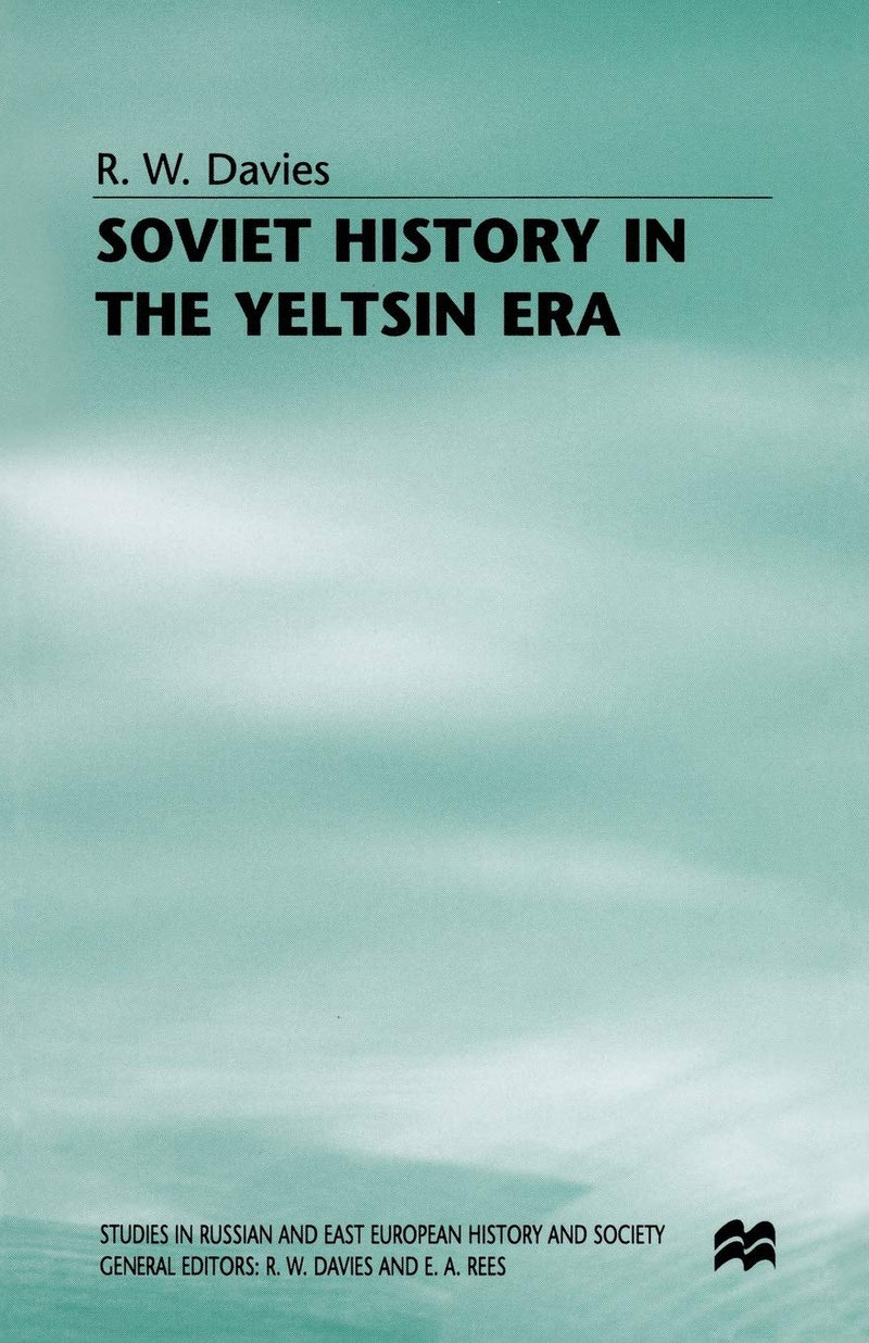 Soviet History in the Yeltsin Era (Studies in Russian and East European History and Society