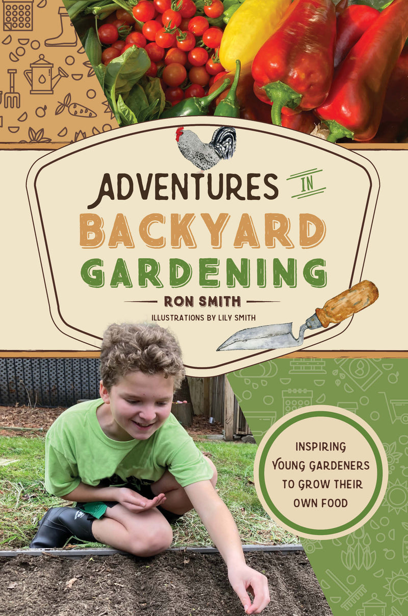 Adventures in Backyard Gardening: Inspiring Young Gardeners to Grow Their Own Food: 3 (The Adventures Series