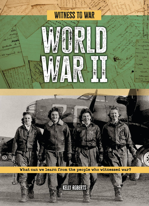 World War II: What Can We Learn from the People Who Witnessed War? (Witness to War
