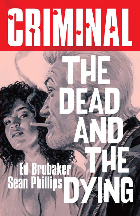 Criminal Volume 3: The Dead and The Dying (New Edition) (CRIMINAL TP (NEW EDITION
