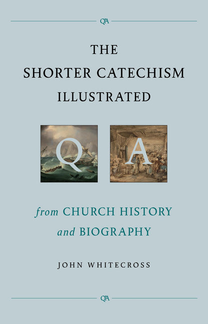 The Shorter Catechism Illustrated