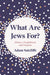 What Are Jews For?