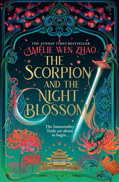 The Scorpion and the Night Blossom: The new #1 SUNDAY TIMES bestselling dark romantasy from Amélie Wen Zhao: Book 1 (The Immortality Trials