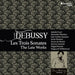 Claude Debussy: Les Trois Sonates. The Late Works