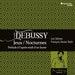 Claude Debussy: Jeux/Nocturnes/Prélude À L'après-midi D'un Faune