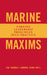 Marine Maxims: Turning Leadership Principles into Practice (Scarlet & Gold Professional Library