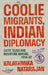 Coolie Migrants, Indian Diplomacy