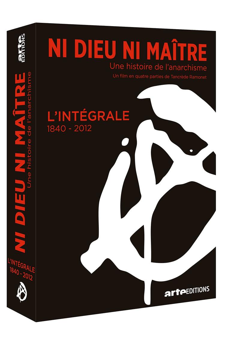 Ni dieu ni maître : une histoire de l'anarchisme - intégrale