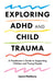 Exploring ADHD and Child Trauma