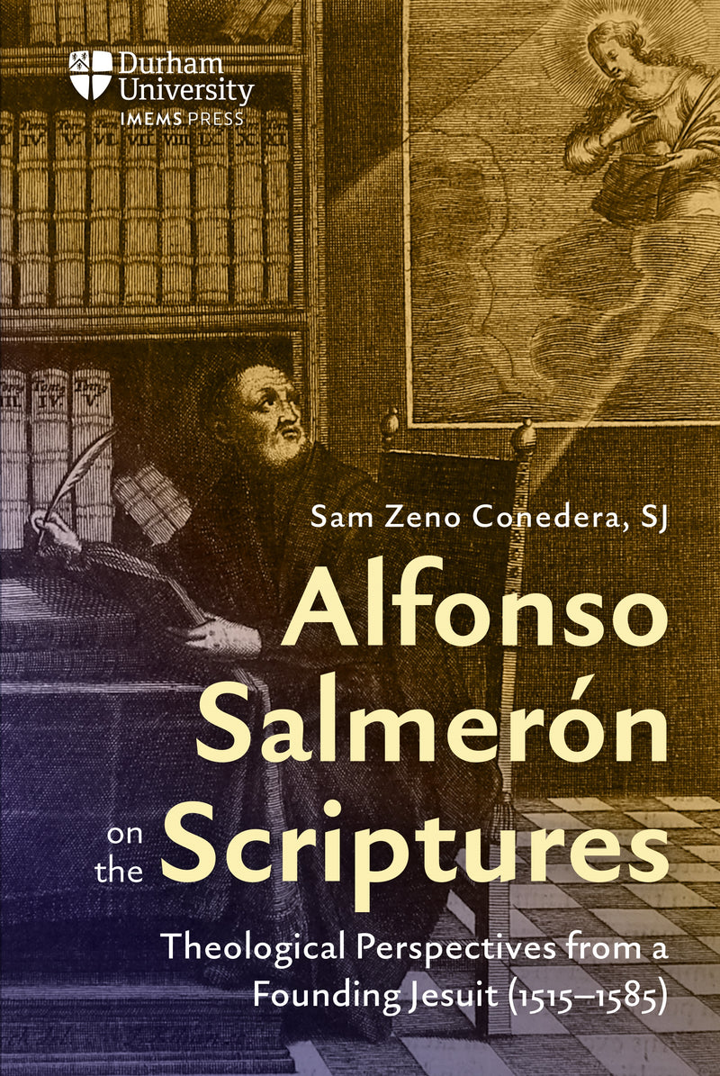 Alfonso Salmerón on the Scriptures: Theological Perspectives from a Founding Jesuit (1515–1585
