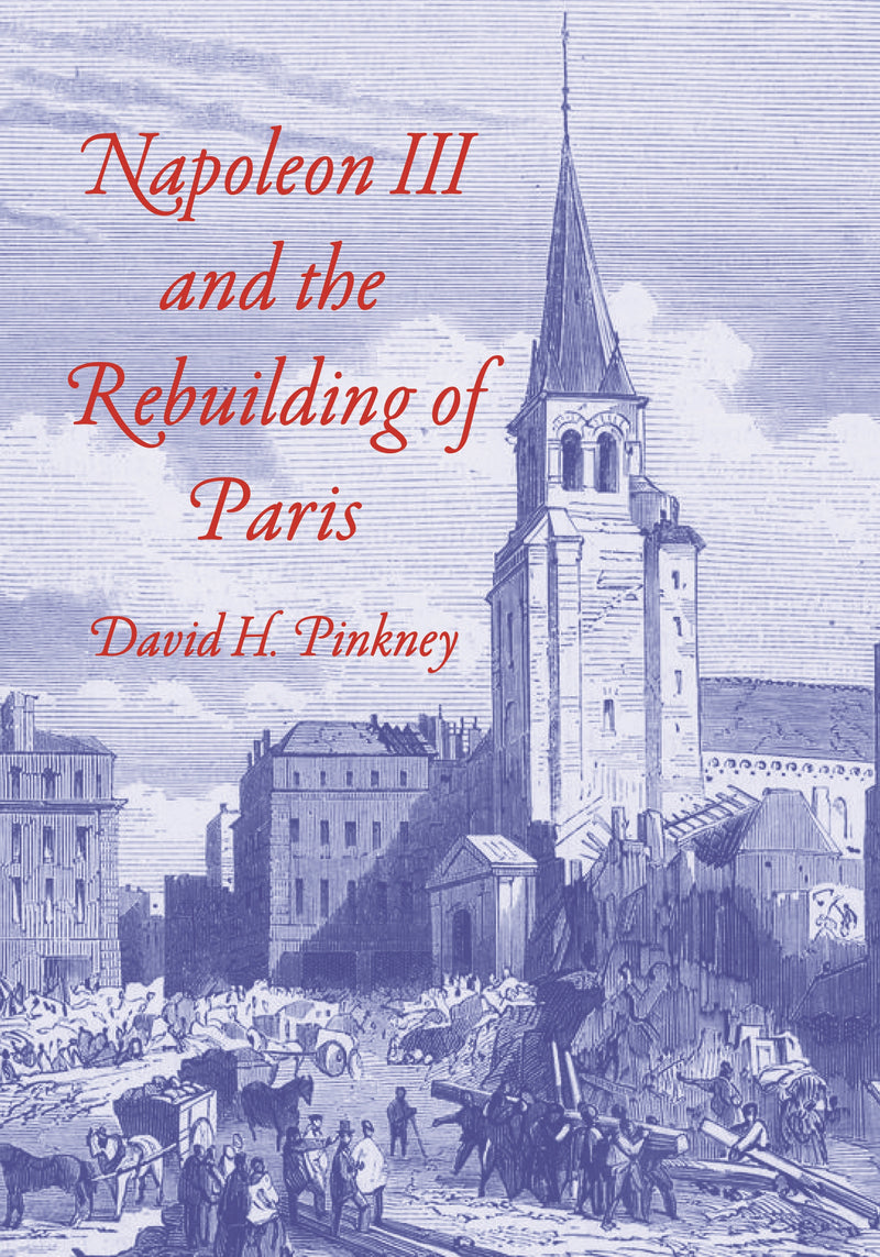 Napoleon III and the Rebuilding of Paris (Princeton Legacy Library