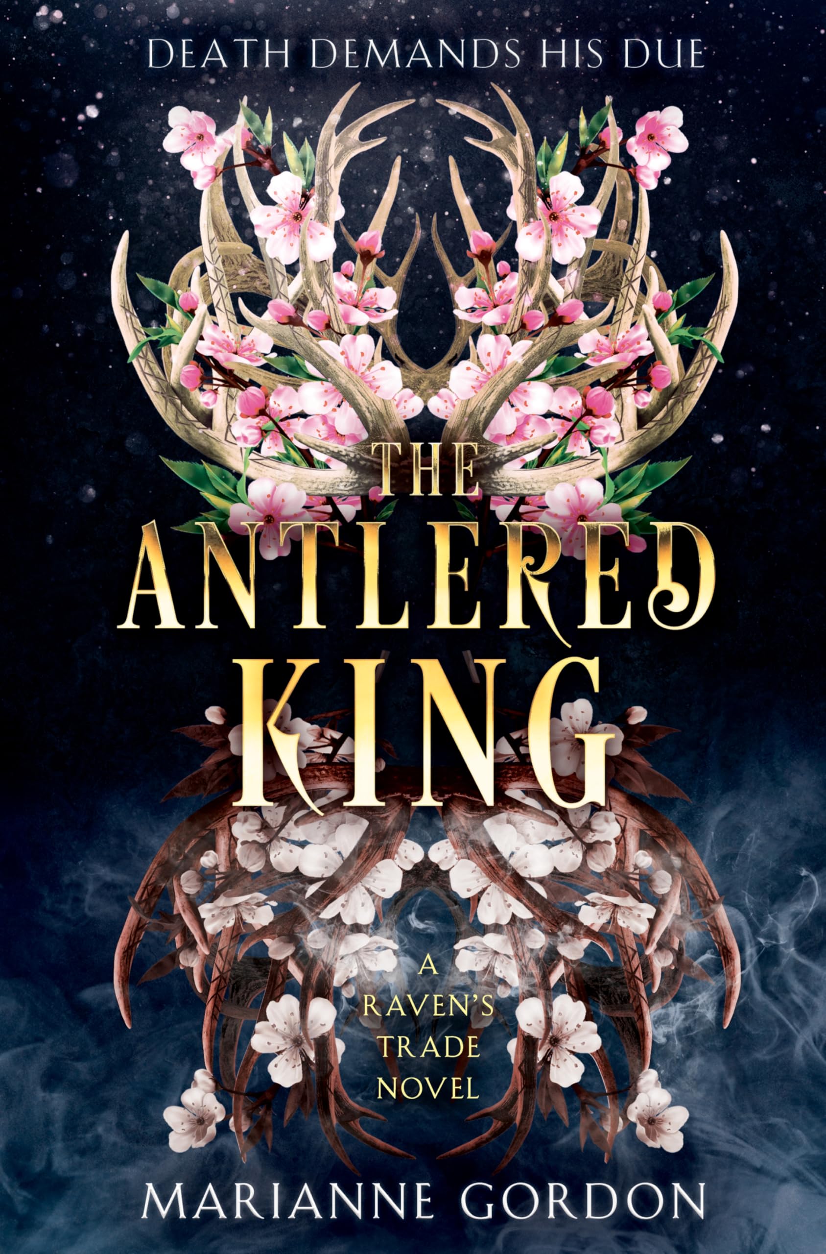 The Antlered King: Enthralling Dark Fantasy with a Hauntingly Beautiful Romance, Perfect for Winter 2025, Lose Yourself in a World of Magic and Intrigue (The Raven's Trade, 2