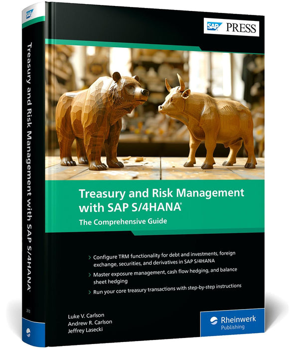 Treasury and Risk Management with SAP S/4HANA: The Comprehensive Guide (SAP PRESS